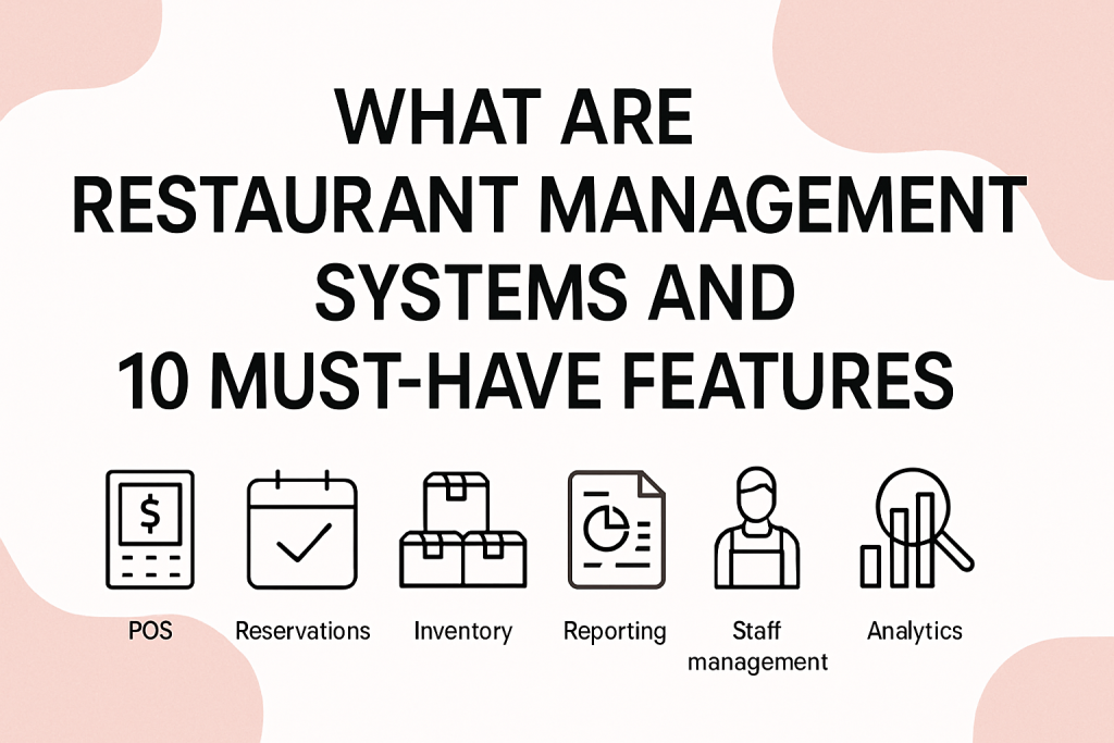 What are Restaurant Management Systems and 10 Must-Have Features 